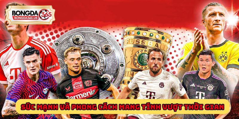 Nền bóng đá hiện đại – Sức mạnh và phong cách mang tính vượt thời gian