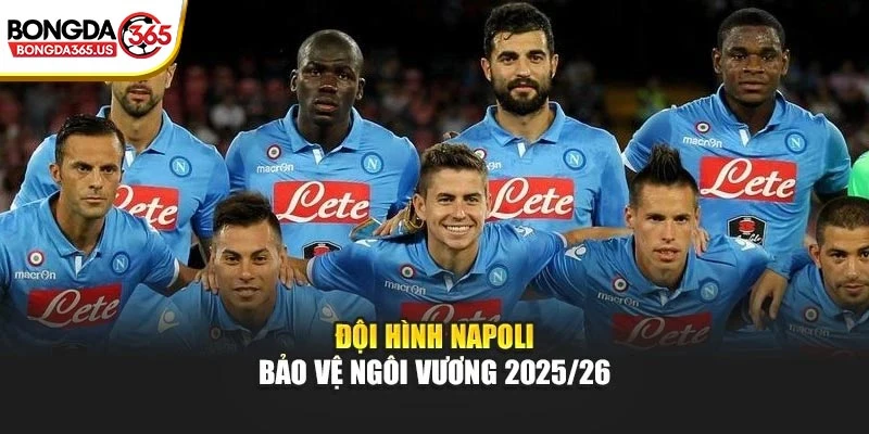 Đội hình Napoli bảo vệ ngôi vương 2025/26